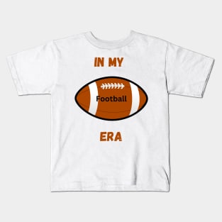 In my football era Kids T-Shirt